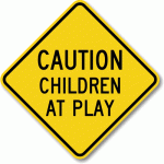 Caution-Children-Play-Property-Sign-K-1305.gif Caution-Children-Play-Property-Sign-K-1305.gif